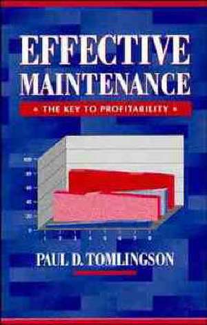 Effective Manintenance – The Key to Profitability de PD Tomlingson