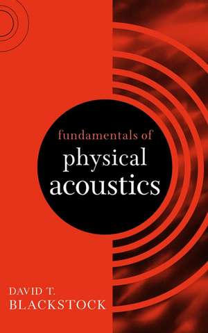 Fundamentals of Physical Acoustics de DT Blackstock