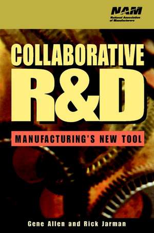 Collaborative R&D – Manufacturing′s New Tool de G. Allen