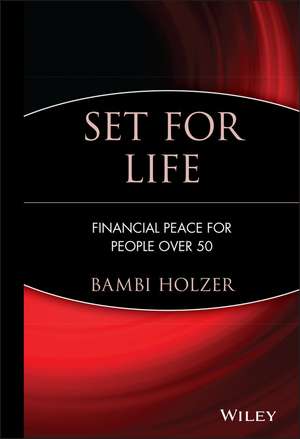 Set for Life: Financial Peace for People Over 50 de B Holzer