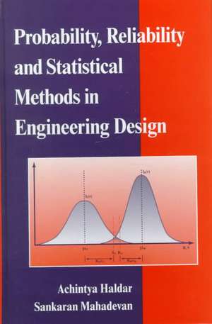 Probability, Reliability, and Statistical Methods Engineering Design (WSE) de A Haldar