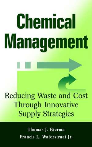 Chemical Management – Reduciing Waste & Cost Through Innovative Supply Strategies de TJ Bierma