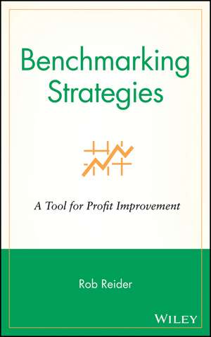 Benchmarking Strategies: A Tool for Profit Improve Improvement de R Reider