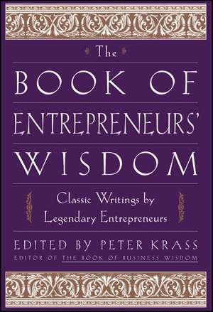 The Book of Entrepreneurs′ Wisdom – Classic Writings by Legendary Entrepreneurs de P Krass