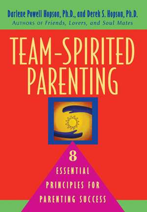 Team-Spirited Parenting: 8 Essential Principles for Parenting Success de Darlene Powell Hopson