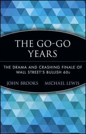 The Go–Go Years – The Drama & Crashing Finale of Wall Street′s Bullish 60s (Paper) de J Brooks