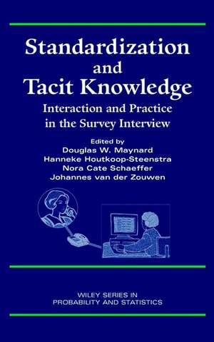 Standardization and Tacit Knowledge – Interaction and Practice in the Survey Interview de DW Maynard