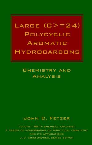 Large (C>=24) Polycyclic Aromatic Hydrocarbons – Chemistry and Analysis de JC Fetzer