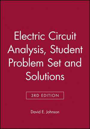 Electric Circuit Analysis 3e Student Problem Set + SOL de DE Johnson