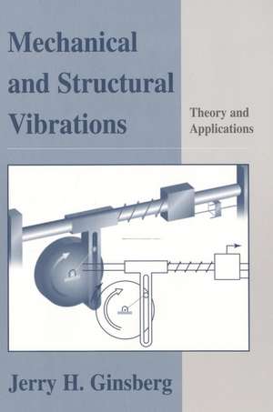 Mechanical & Structural Vibrations – Theory Applications (WSE) de JH Ginsberg