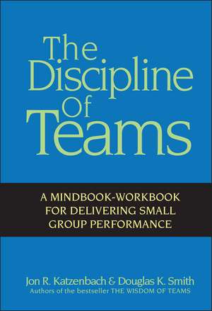 The Discipline of Teams – A Mindbook–Workbook for Delivering Small Group Performance de JR Katzenbach