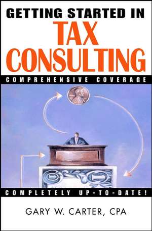 Getting Started in Tax Consulting de GW Carter