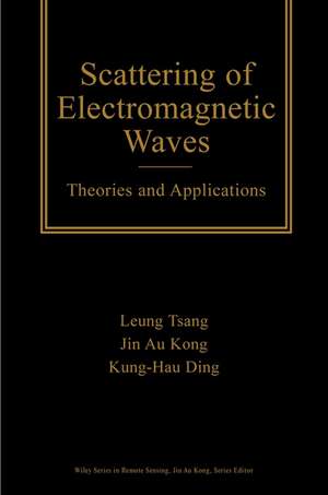 Scattering of Electromagnetic Waves – Theories Applications de L Tsang