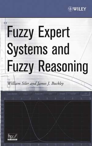 Fuzzy Expert Systems and Fuzzy Reasoning de W Siler