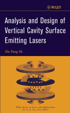 Analysis and Design of Vertical Cavity Surface Emitting Lasers de SF Yu