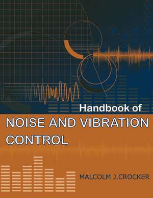 Handbook of Noise and Vibration Control de MJ Crocker