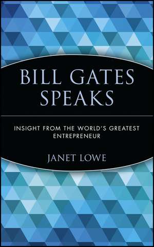 Bill Gates Speaks de Janet Lowe