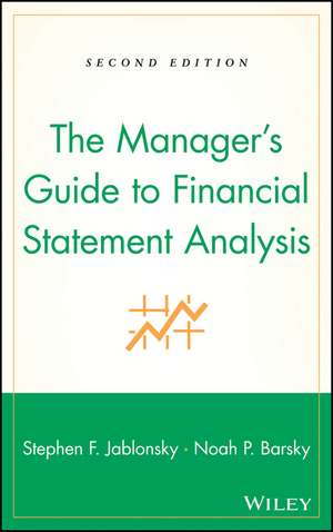 The Manager′s Guide to Financial Statement Analysis de Stephen F. Jablonsky