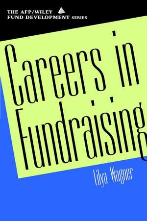 Careers in Fundraising de Lilya Wagner