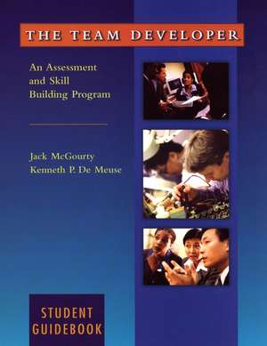 The Team Developer – An Assessment and Skill Building Program Student Guidebook (WSE) de J McGourty