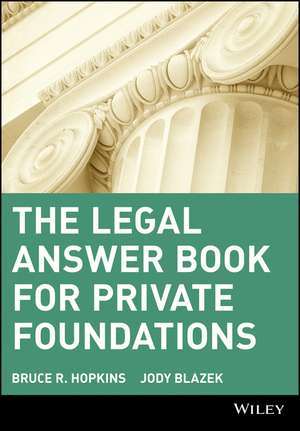 The Legal Answer Book for Private Foundations de BR Hopkins