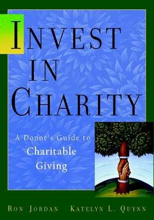 Invest in Charity – A Donor′s Guide to Charitable Giving de R Jordan