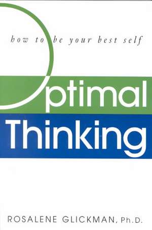 Optimal Thinking: How to Be Your Best Self de Rosalene Glickman