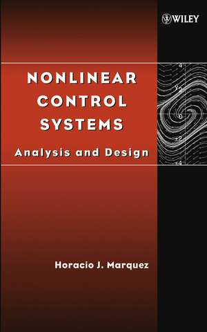 Nonlinear Control Systems – Analysis and Design de HJ Marquez