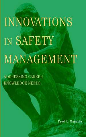 Innovations in Safety Management – Addressing Career Knowledge Needs de FA Manuele