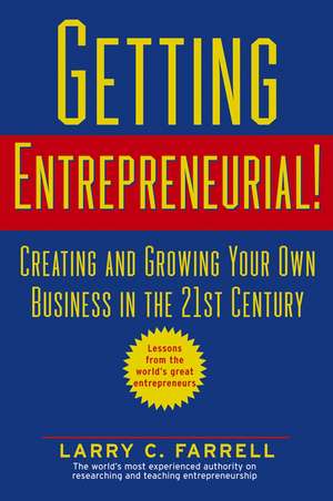 Getting Entrepreneurial – Creating and Growing Your Own Business in the 21st Century de LC Farrell