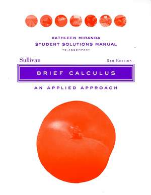 Brief Calculus 8e Student Solutions Manual de M Sullivan