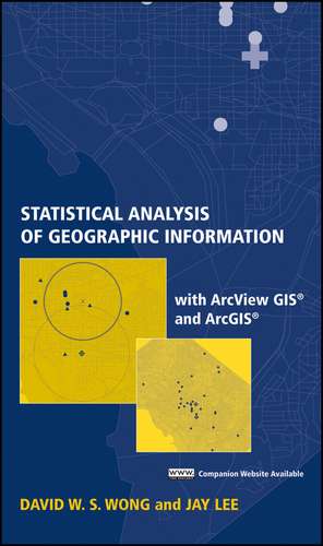Statistical Analysis of Geographic Information with ArcView GIS and ArcGIS de David W S Wong