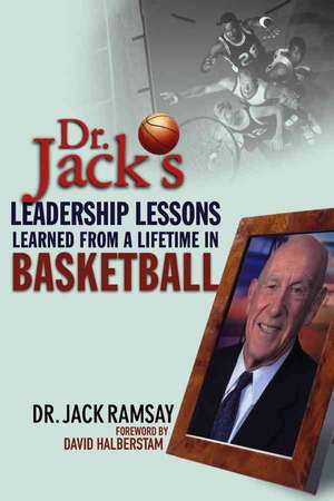 Dr. Jack′s Leadership Lessons Learned From a Lifetime in Basketball de Dr. Jack Ramsay