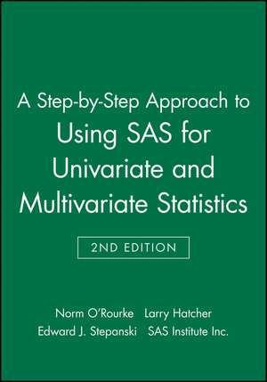 A Step–by–Step Approach to Using SAS for Univariate and Multivariate Statistics 2e de N O′Rourke