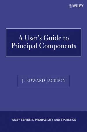 A User′s Guide to Principal Components de JE Jackson