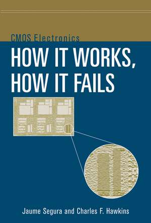 CMOS Electronics: How It Works, How It Fails de Jaume Segura