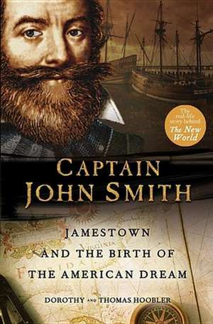 Captain John Smith: Jamestown and the Birth of the American Dream de Dorothy Hoobler