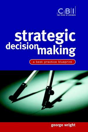 Strategic Decision Making – A Best Practice Blueprint de G Wright