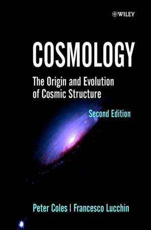 Cosmology – The Origin & Evolution of Cosmic Structure 2e de P Coles