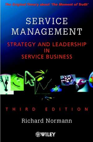 Service Management – Strategy & Leadership in Service Business 3e de R Normann