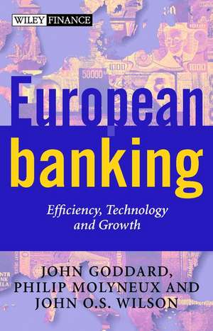 European Banking – Efficiency, Technology & Growth de JA Goddard