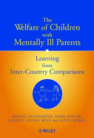 The Welfare of Children with Mentally Ill Parents – Learning from Inter–Country Comparisons de R Hetherington