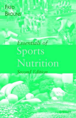 Essentials of Sports Nutrition 2e de F Brouns