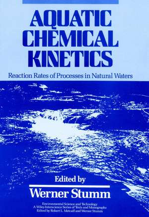 Aquatic Chemical Kinetics – Reaction Rates of Processes in Natural Waters de W Stumm