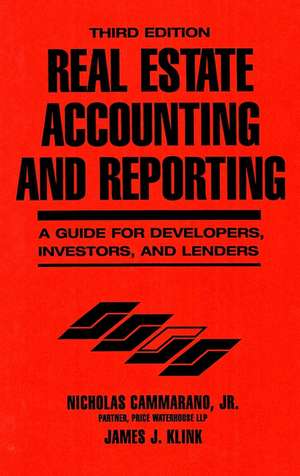 Real Estate Accounting and Reporting: a Guide for Developers Investors & Lenders 3e de NJ Cammarano