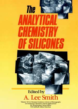 The Analytical Chemistry of Silicones de AL Smith