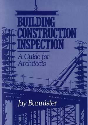 Building Construction Inspection – A Guide for Architects de JM Bannister