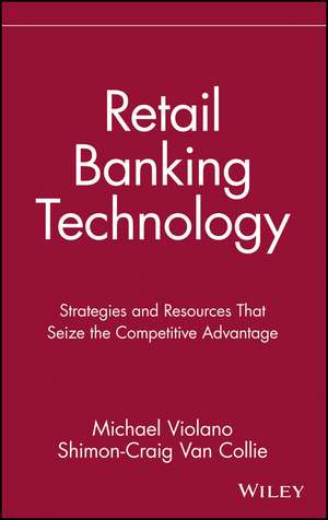 Retail Banking Technology de Michael Violano