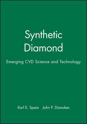 Synthetic Diamond – Emerging Cvd Science and Technology de KE Spear