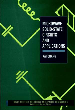 Microwave Solid–State Circuits and Applications de K Chang